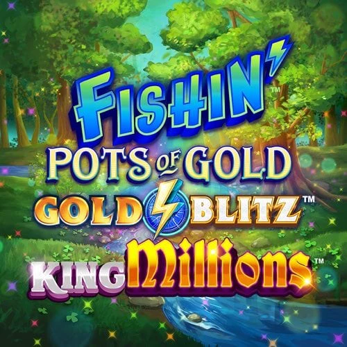 Fishin Pots of Gold Gold Blitz King Millions - Games Global